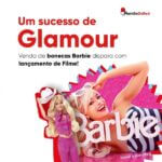 Um Sucesso de Glamour: Venda de bonecas Barbie dispara com lançamento de filme!