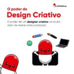 O Poder do Design Criativo: O poder de um designer criativo vai muito além de meras artes postadas!