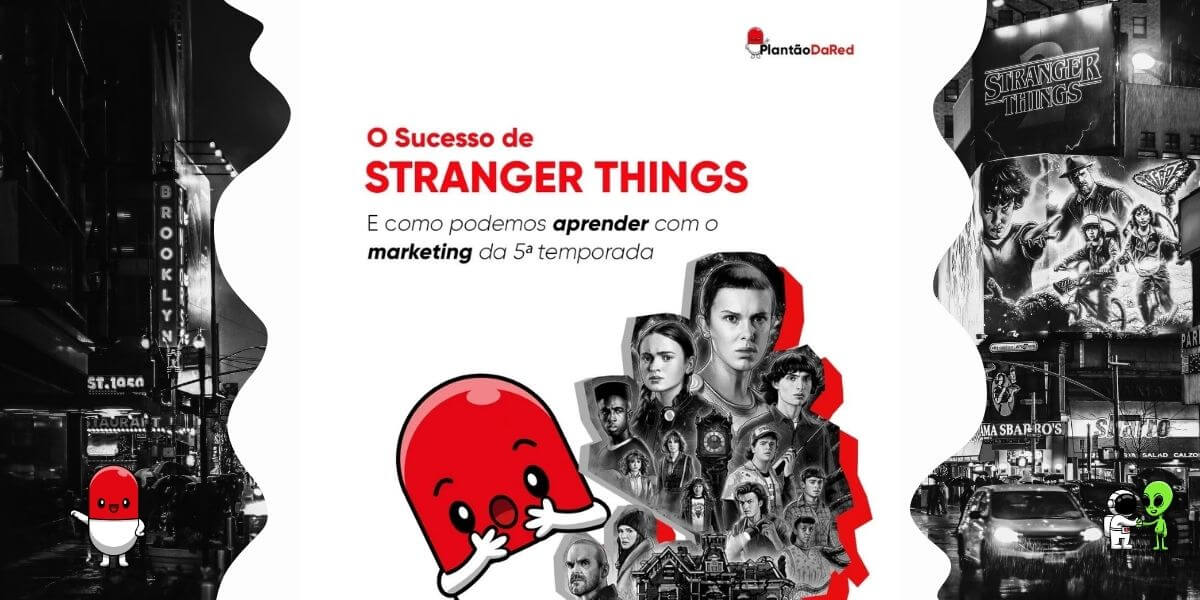 O Sucesso de Stranger Things - E como podemos aprender com o