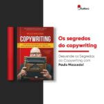 Os Segredos do Copywriting - Desvende os Segredos do Copywriting com Paulo Maccedo!