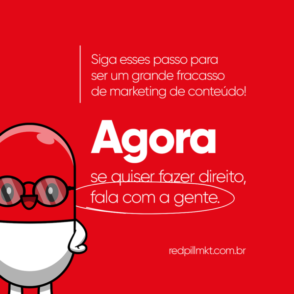 2023-11-01---O-Q-DA-PÍLULA---5-PASSOS-PARA-FALHAR-NO-SEU-MARKETING-DE-CONTEÚDO_07