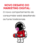 O novo comportamento do consumidor está desafiando os funis tradicionais de marketing digital